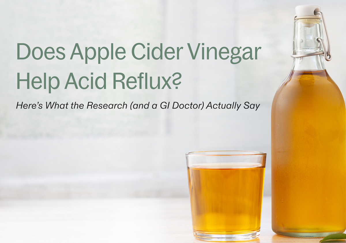 Does Apple Cider Vinegar Help Acid Reflux? Here’s What the Research (and a GI Doctor) Actually Say