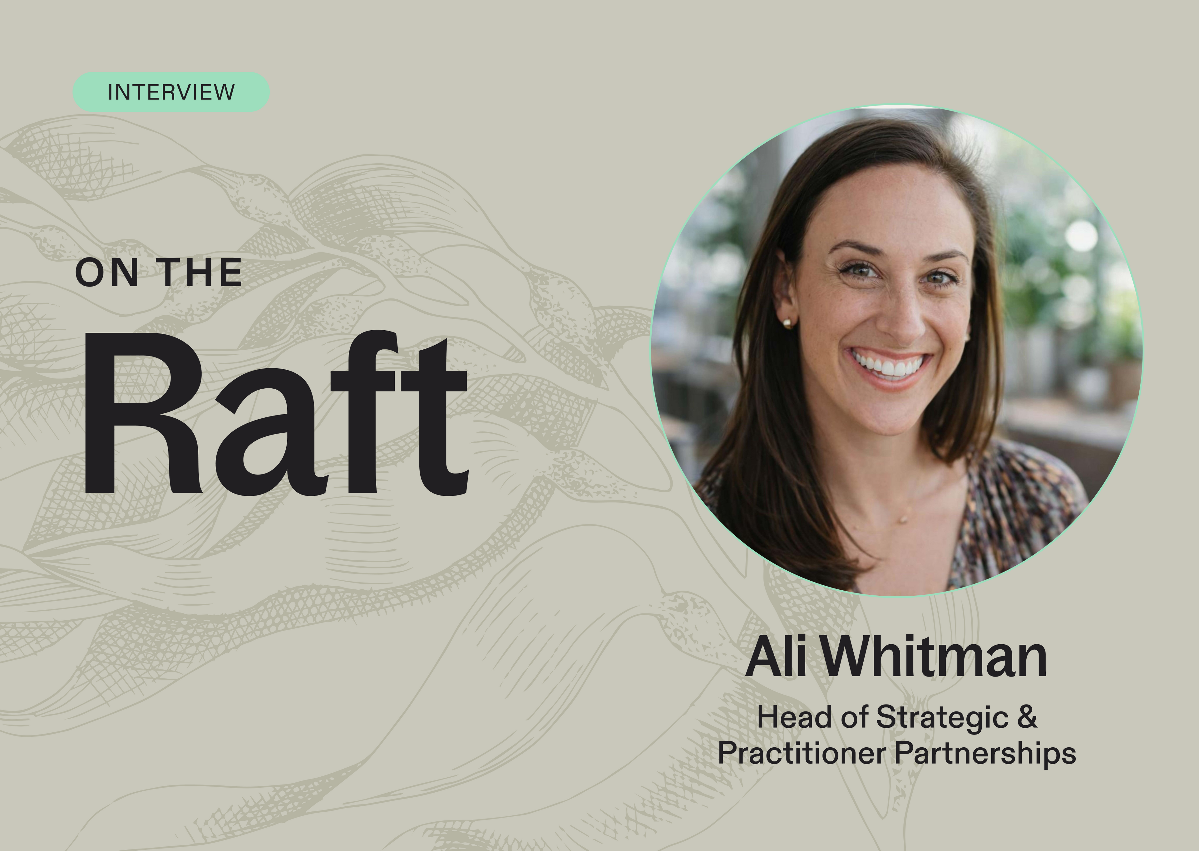 On the Raft with Ali Whitman, Head of Strategic & Practitioner Partnerships