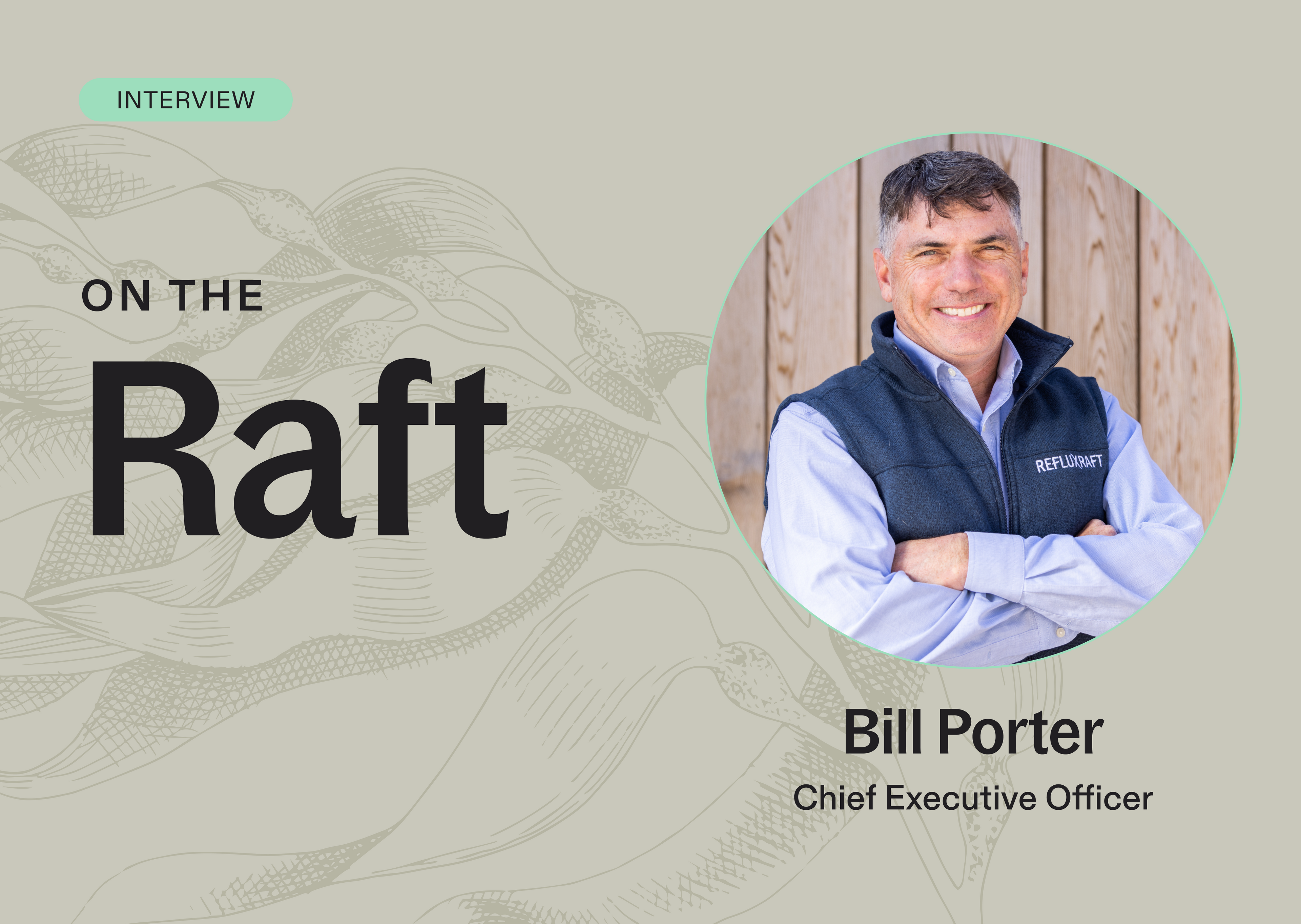 On the Raft with Bill Porter, CEO