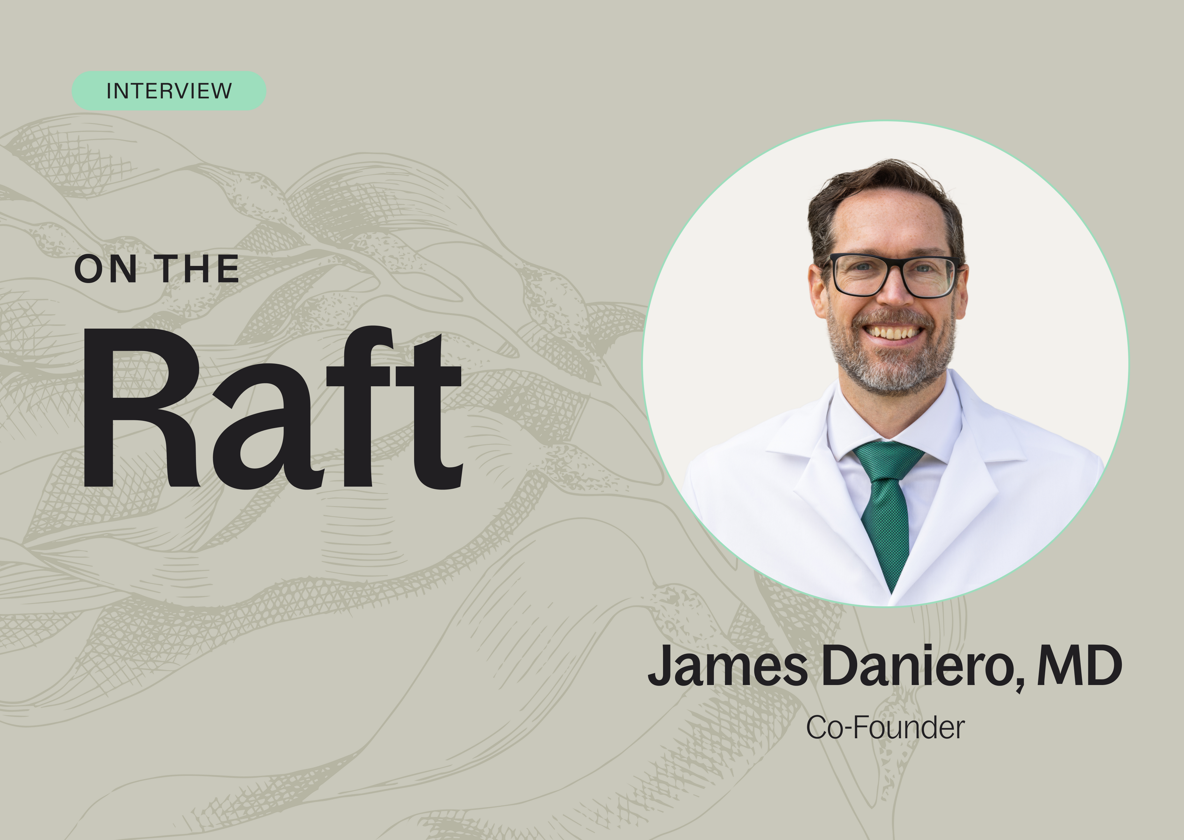 On the Raft with Dr. Jim Daniero, Co-Founder