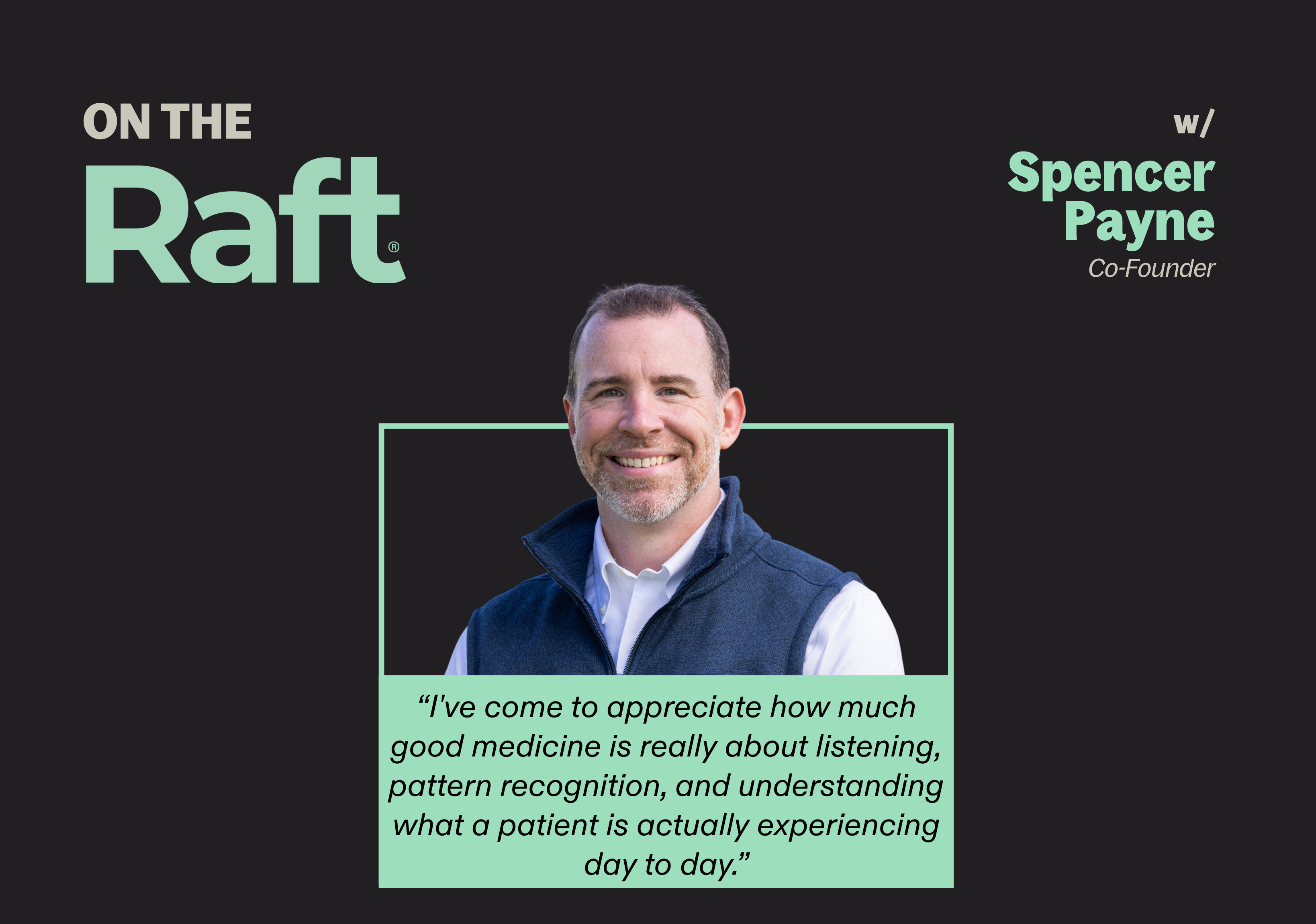 On the Raft with Dr. Spencer Payne, Co-Founder
